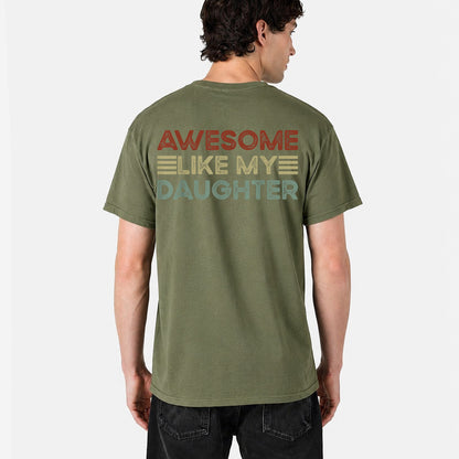 Awesome Like My Daughter Shirt, Proud Dad T-Shirt, Funny Father Tee, Dad Gift from Daughter, Father's Day Shirt, Vintage Graphic Tee