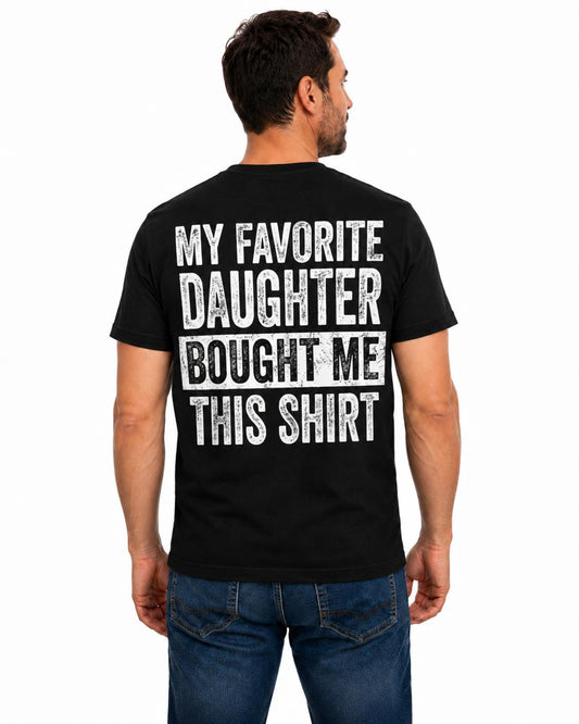 My Favorite Daughter Bought Me This Shirt, Funny Dad Shirt, Gift from Daughter, Father's Day Gift, Proud Dad Graphic Tee, Dad Gift