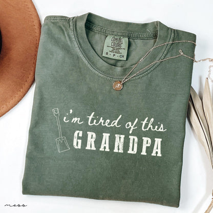 Comfort Colors® I'm Tired of this Grandpa Shirt, Funny Shirt, Adult Funny Shirt, Sarcastic Shirt, Gift for Her Shirt, Gift for Him Shirt