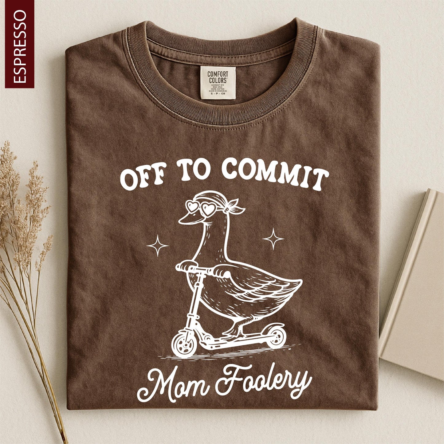 Off To Commit Mom Foolery, Mama Goose Shirt, Funny Goose Scooter, First Mother's Day Gift, Pregnancy Announcement, Comfort Colors T-Shirt