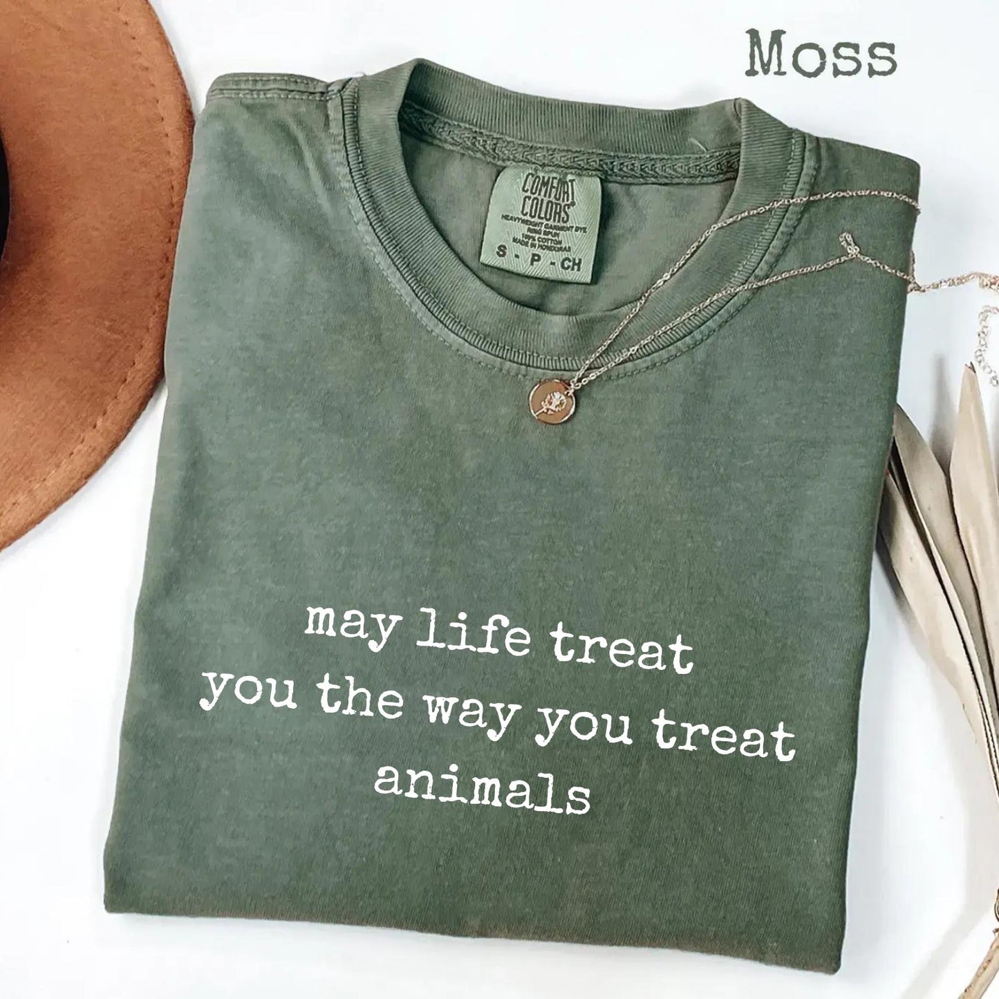 May Life Treat You the Way You Treat Animals Comfort Colors® Shirt, Kindness Quote Tee, Animal Lover Graphic Shirt