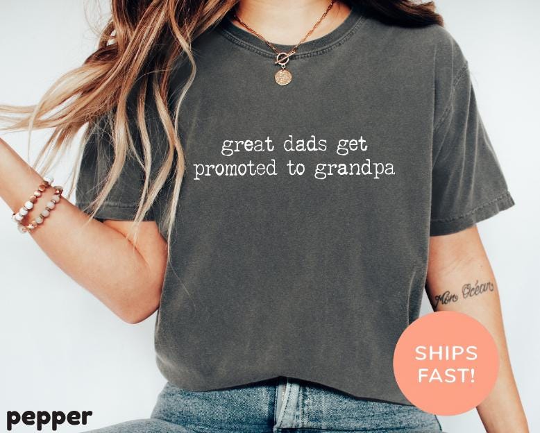Comfort Colors® Great Dads Get Promoted To Grandpa Shirt, Funny Grandpa Tee, New Grandpa Gift Idea, Family Humor, Unisex Relaxed Fit Tee