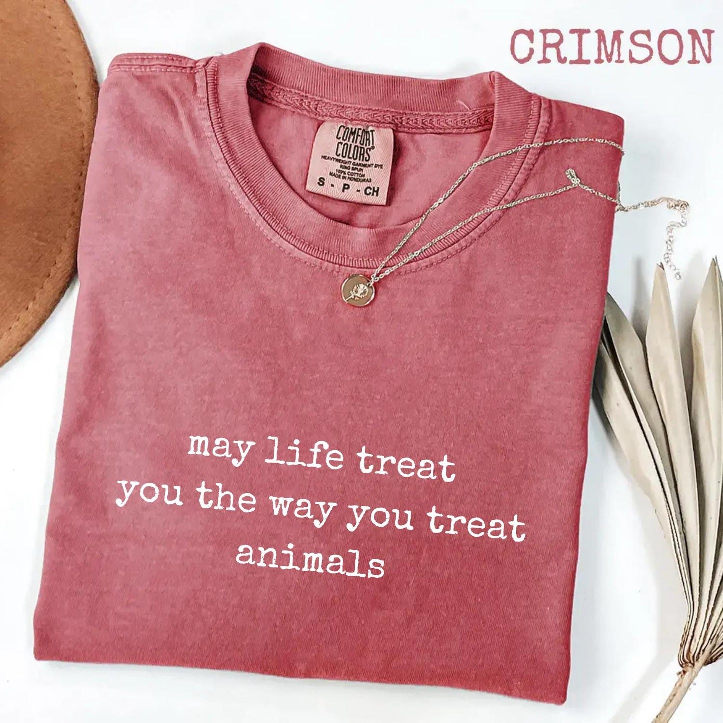 May Life Treat You the Way You Treat Animals Comfort Colors® Shirt, Kindness Quote Tee, Animal Lover Graphic Shirt